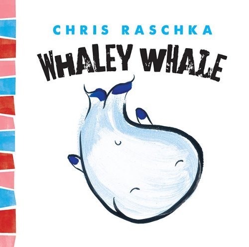 Chris Raschka/Whaley Whale